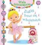 Zuzia bawi się w baletnicę. Mała dziewczynka w sklepie internetowym Booknet.net.pl