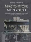 Miasto, które nie zginęło. Ludność cywilna Warszawy 1939-1945 i pomniki jej poświęcone w sklepie internetowym Booknet.net.pl