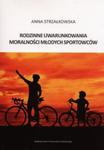 Rodzinne uwarunkowania moralności młodych sportowców w sklepie internetowym Booknet.net.pl