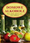 Domowe alkohole. Wina, miody, nalewki, piwa, kwas chlebowy w sklepie internetowym Booknet.net.pl