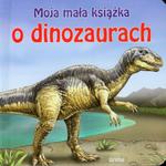 Moja mała książka O dinozaurach w sklepie internetowym Booknet.net.pl