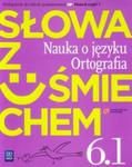 Słowa z uśmiechem 6 Nauka o języku Ortografia Część 1 Podręcznik w sklepie internetowym Booknet.net.pl