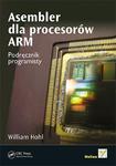 Asembler dla procesorów ARM. Podręcznik programisty w sklepie internetowym Booknet.net.pl