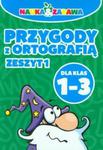 Przygody z ortografią. Dla klas 1-3. Zeszyt 1 w sklepie internetowym Booknet.net.pl