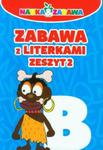 Zabawa z literkami. Zeszyt 2 w sklepie internetowym Booknet.net.pl