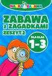 Zabawa z zagadkami. Dla klas 1-3. Zeszyt 2 w sklepie internetowym Booknet.net.pl