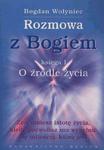 Rozmowa z Bogiem. Księga I: O źródle życia w sklepie internetowym Booknet.net.pl