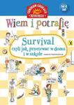 Wiem i potrafię... Survival, czyli jak przetrwać w domu i w szkole w sklepie internetowym Booknet.net.pl