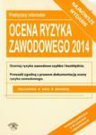 Ocena ryzyka zawodowego 2014 Praktyczny informator w sklepie internetowym Booknet.net.pl