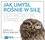 Jak umysł rośnie w siłę, gdy mózg się starzeje w sklepie internetowym Booknet.net.pl