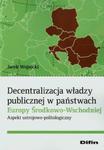 Decentralizacja władzy publicznej w państwach Europy Środkowo-Wschodniej w sklepie internetowym Booknet.net.pl