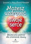 Możesz uzdrowić swoje serce. Skuteczna pomoc dla zranionej duszy w sklepie internetowym Booknet.net.pl