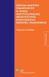 Komisja nadzoru finansowego w nowej instytucjonalnej architekturze europejskiego nadzoru finansowego w sklepie internetowym Booknet.net.pl