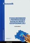 Podejmowanie i prowadzenie działalnści gospodarczej Podręcznik w sklepie internetowym Booknet.net.pl