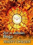 Żyć w miłości Boga. Klasa 3, gimnazjum. Religia. Zeszyt ćwiczeń w sklepie internetowym Booknet.net.pl