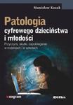 Patologia cyfrowego dzieciństwa i młodości w sklepie internetowym Booknet.net.pl