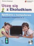 Uczę się z Ekoludkiem. Klasa 3, szkoła podstawowa. Spotkania z komputerem. Podręcznik z ćwicz. + CD w sklepie internetowym Booknet.net.pl