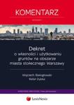 Dekret o własności i użytkowaniu gruntów na obszarze miasta stołecznego Warszawy Komentarz w sklepie internetowym Booknet.net.pl