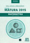 Nowa matura 2015. Matematyka. Testy i arkusze z odpowiedziami. Zakres rozszerzony w sklepie internetowym Booknet.net.pl