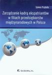 Zarządzanie kadrą ekspatriantów w filiach przedsiębiorstw międzynarodowych w Polsce w sklepie internetowym Booknet.net.pl