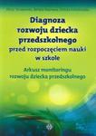 Diagnoza rozwoju dziecka przedszkolnego przed rozpoczęciem nauki w szkole w sklepie internetowym Booknet.net.pl