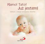 Mamo! Tato! Już jestem! Album z okazji urodzenia dziecka w sklepie internetowym Booknet.net.pl