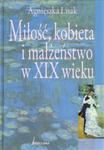 Miłość kobieta i małżeństwo w XIX wieku w sklepie internetowym Booknet.net.pl