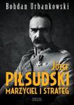 Józef Piłsudski Marzyciel i strateg w sklepie internetowym Booknet.net.pl