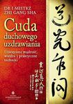 Cuda duchowego uzdrawiania. Uświęcona mądrość, wiedza i praktyczne techniki w sklepie internetowym Booknet.net.pl