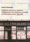 Działalność wydawnicza, księgarska i introligatorska rodu Friedleinów w Krakowie oraz Warszawie w latach 1796-1956 w sklepie internetowym Booknet.net.pl