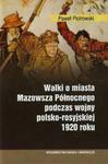 Walki o miasta Mazowsza Północnego podczas wojny polsko-rosyjskiej 1920 roku w sklepie internetowym Booknet.net.pl