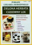 Porady lekarza rodzinnego. Zielona herbata. Cudowny lek w sklepie internetowym Booknet.net.pl