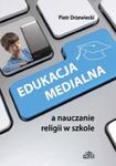 Edukacja medialna a nauczanie religii w szkole w sklepie internetowym Booknet.net.pl