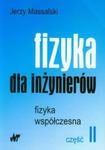 Fizyka dla inżynierów część 2 Fizyka współczesna w sklepie internetowym Booknet.net.pl