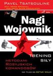 Nagi Wojownik. Trening siły metodami rosyjskich komandosów w sklepie internetowym Booknet.net.pl