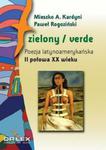 Zielony / verde Poezja latynoamerykańska I połowa XX wieku antologia + Zielony / verde Poezja latyno w sklepie internetowym Booknet.net.pl