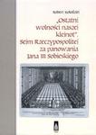 "Ostatni wolności naszej klejnot". Sejm Rzeczypospolitej za panowania Jana III Sobieskiego w sklepie internetowym Booknet.net.pl