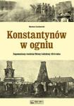 Konstantynów w ogniu Zapomniany rozdział Bitwy Łódzkiej 1914 roku w sklepie internetowym Booknet.net.pl