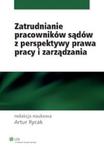 Zatrudnianie pracowników sądów z perspektywy prawa pracy i zarządzania w sklepie internetowym Booknet.net.pl