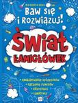 ŚWIAT ŁAMIGŁÓWEK BAW SIĘ I ROZWIĄZUJ 5- 7 LAT AKSJOMAT 9788377135587 w sklepie internetowym Booknet.net.pl