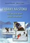 Zabawy na stoku czyli jak uczyć dzieci jeździć na nartach w sklepie internetowym Booknet.net.pl