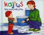 Kajtuś. Na nocniczku w sklepie internetowym Booknet.net.pl