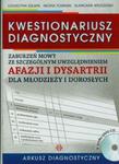 Kwestionariusz diagnostyczny zaburzeń mowy ze szczególnym uwzględnieniem afazji i dysartrii dla młodzieży i dorosłych + CD w sklepie internetowym Booknet.net.pl