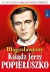 Błogosławiony Ksiądz Jerzy Popiełuszko w sklepie internetowym Booknet.net.pl