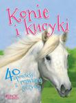 Konie i kucyki. 40 opowieści z rozwianą grzywą w sklepie internetowym Booknet.net.pl