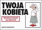 Twoja kobieta - instrukcja obsługi dla mężczyzn w sklepie internetowym Booknet.net.pl