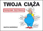 Twoja ciąża - Podręcznik przetrwania w sklepie internetowym Booknet.net.pl