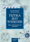 FIZYKA JEST WSZĘDZIE TESTY Z FIZYKI GIM. TALES 9788393397112 w sklepie internetowym Booknet.net.pl