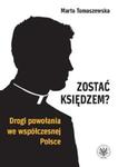 Zostać księdzem? Drogi powołania we współczesnej Polsce w sklepie internetowym Booknet.net.pl