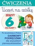 Uczeń na szóstkę. Zeszyt 6 dla klasy 1. Ćwiczenia do `Naszego Elementarza` (MEN) w sklepie internetowym Booknet.net.pl